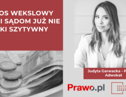 Indos wekslowy dzięki sądom już nie taki szytywny