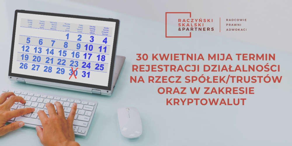 30 kwietnia mija termin rejestracji działalności na rzecz spółek/trustów oraz w zakresie kryptowalut