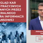 Przegląd kar administracyjnych nakładanych przez GIIF