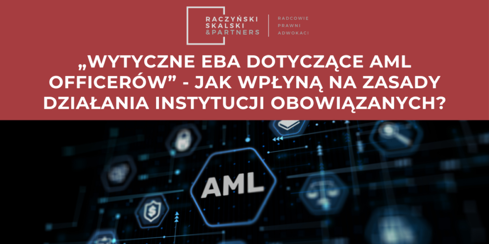 „Wytyczne EBA dotyczące AML Officerów” – jak wpłyną na zasady działania instytucji obowiązanych?