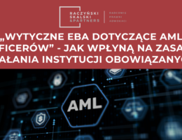 „Wytyczne EBA dotyczące AML Officerów” – jak wpłyną na zasady działania instytucji obowiązanych?