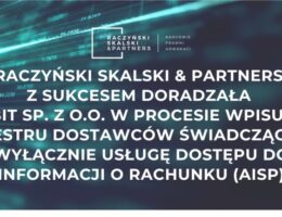 Raczyński Skalski & Partners z sukcesem doradzała Rebit Sp. z o.o. w procesie wpisu do rejestru dostawców świadczących wyłącznie usługę dostępu do informacji o rachunku (AISP)