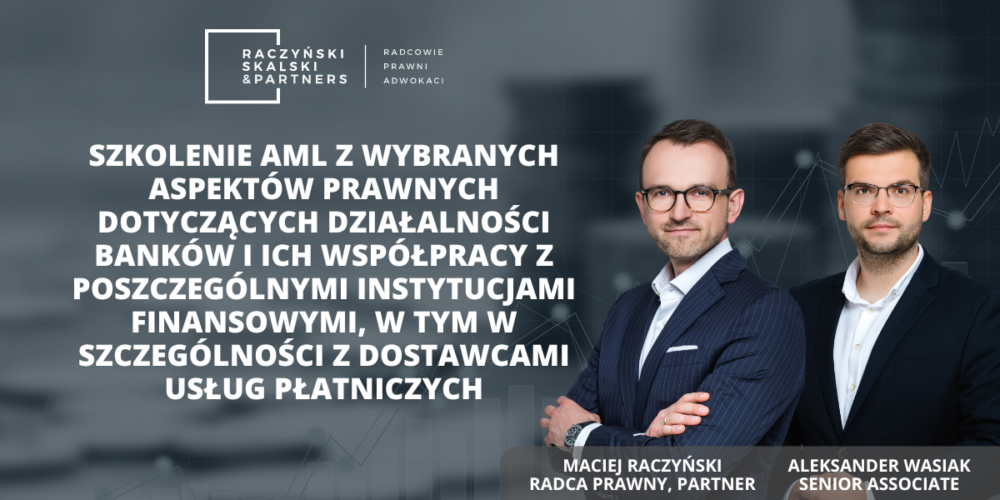 Szkolenie AML z wybranych aspektów prawnych dotyczących działalności banków i ich współpracy z poszczególnymi instytucjami finansowymi, w tym w szczególności z dostawcami usług płatniczych