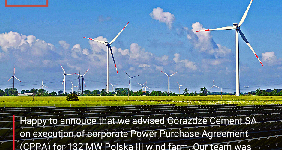 Prawnicy Kancelarii doradzali przy umowie Corporate PPA (CPPA) na odbiór energii z 132 MW farmy wiatrowej