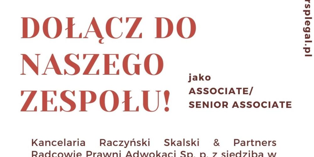 DOŁĄCZ DO NASZEGO ZESPOŁU JAKO ASSOCIATE / SENIOR ASSOCIATE W DEPARTAMENCIE PRAWA RYNKU FINANSOWEGO I RYNKU KAPITAŁOWEGO