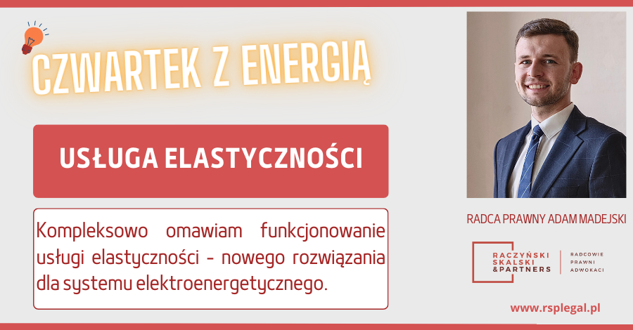 CZWARTEK Z ENERGIĄ – USŁUGA ELASTYCZNOŚCI W ŚWIETLE NOWELIZACJI USTAWY PRAWO ENERGETYCZNE