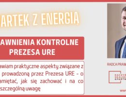 CZWARTEK Z ENERGIĄ – KONTROLA PREZESA URE W ŚWIETLE PRZEPISÓW USTAWY PRAWO ENERGETYCZNE