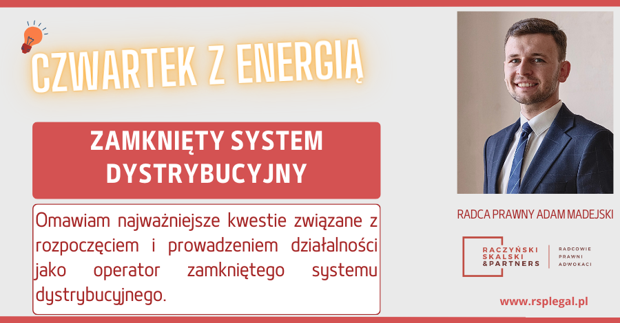 CZWARTEK Z ENERGIĄ – ZAMKNIĘTY SYSTEM DYSTRYBUCYJNY W ŚWIETLE PRZEPISÓW USTAWY PRAWO ENERGETYCZNE