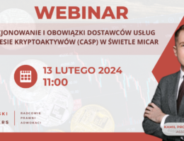 Webinar – Licencjonowanie i obowiązki dostawców usług w zakresie kryptoaktywów (CASP) w świetle MiCAR.