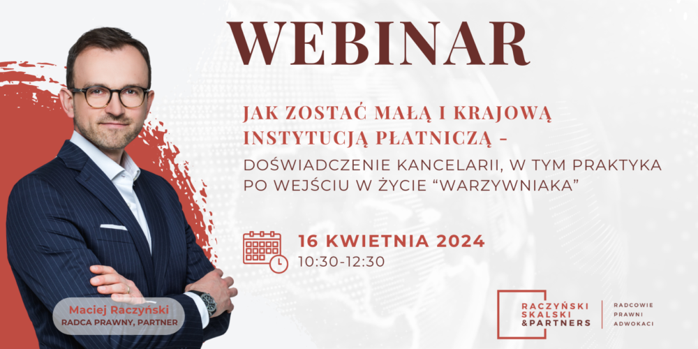 Webinar: Jak zostać Małą i Krajową Instytucją Płatniczą – doświadczenie Kancelarii, w tym praktyka po wejściu „Warzywniaka”