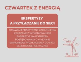 Czwartek z energią: Ekspertyzy a przyłączanie do sieci
