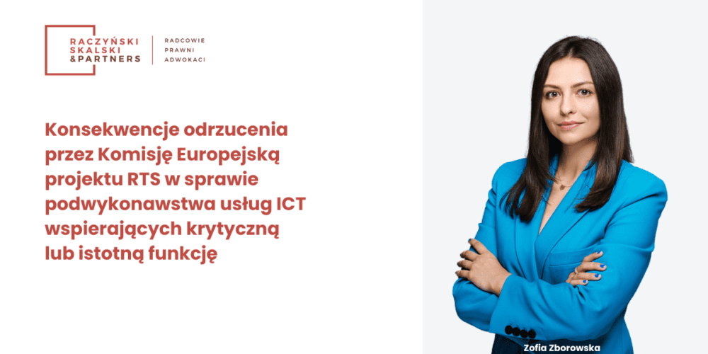Konsekwencje odrzucenia przez Komisję Europejską projektu RTS w sprawie podwykonawstwa usług ICT wspierających krytyczną lub istotną funkcję