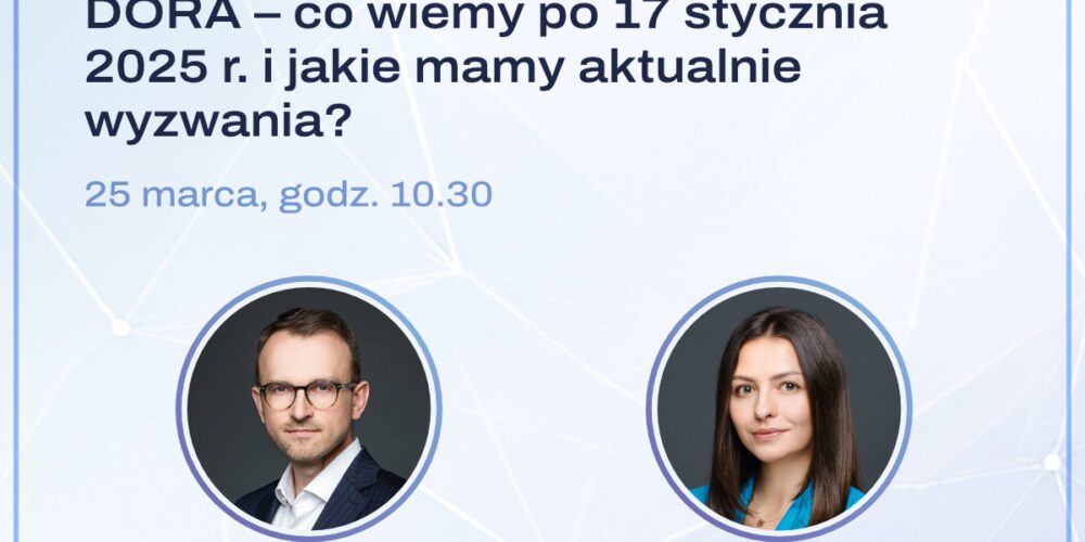 Webinar organizowany przez ZPF pt. DORA – co wiemy po 17 stycznia 2025 r. i jakie mamy aktualnie wyzwania?