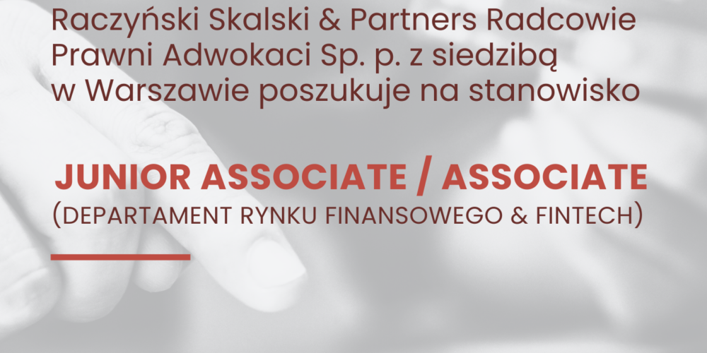 Rekrutacja – JUNIOR ASSOCIATE / ASSOCIATE (Departament Rynku Finansowego & FinTech)