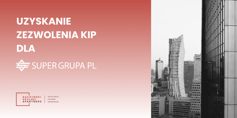 Uzyskanie zezwolenia KIP dla SUPER GRUPA PL