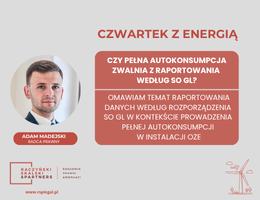 Czwartek z energią: Czy pełna autokonsumpcja zwalnia z raportowania według SO GL?