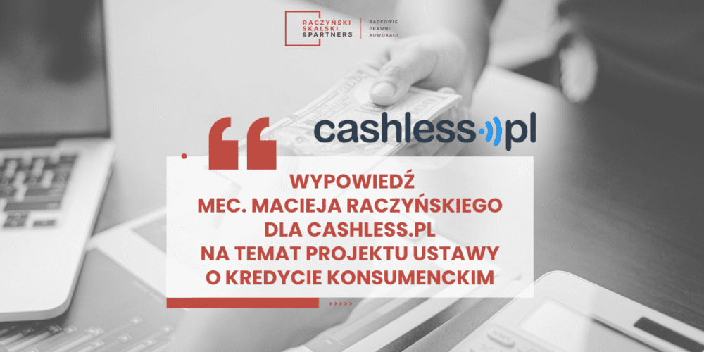 Komentarz mec. Macieja Raczyńskiego dla Cashless.pl